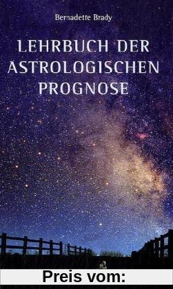 Lehrbuch der astrologischen Prognose: Transite - Progressionen - Finsternisse